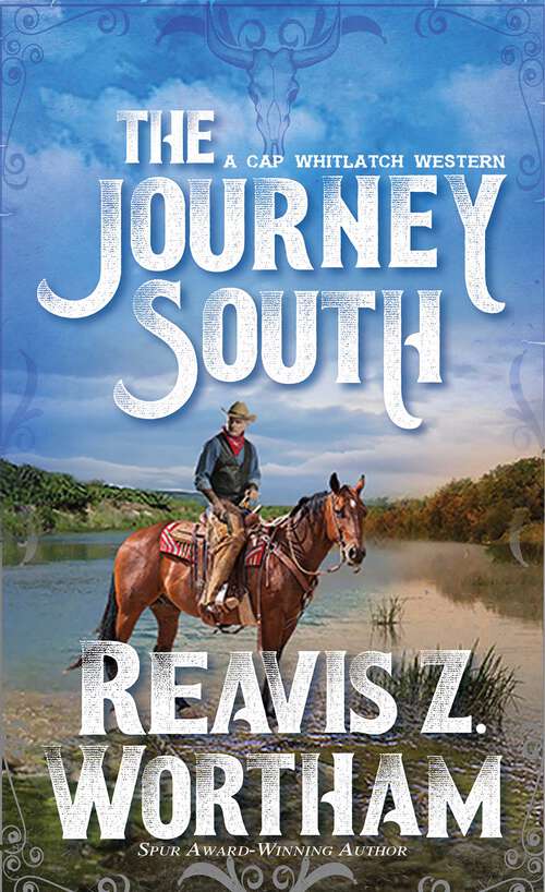 Book cover of The Journey South (A Cap Whitlatch Western #1)