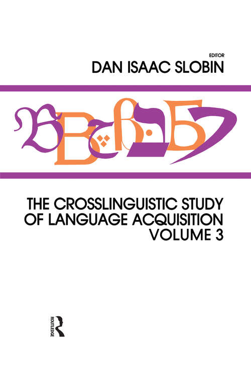 The Crosslinguistic Study of Language Acquisition: Volume 3