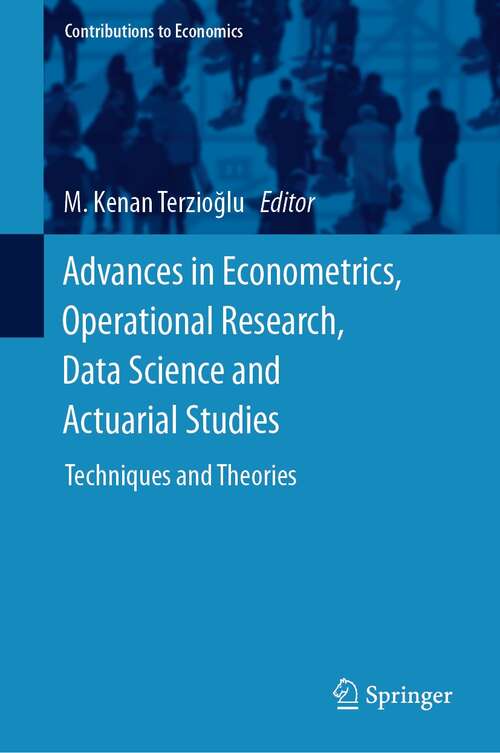 Book cover of Advances in Econometrics, Operational Research, Data Science and Actuarial Studies: Techniques and Theories (1st ed. 2022) (Contributions to Economics)