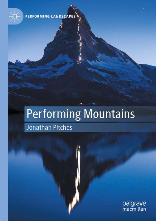 Book cover of Performing Mountains (1st ed. 2020) (Performing Landscapes)