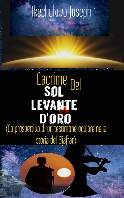 Book cover of Lacrime del Sol Levande d'oro: La prospettiva di un testimone oculare nella storia del Biafran