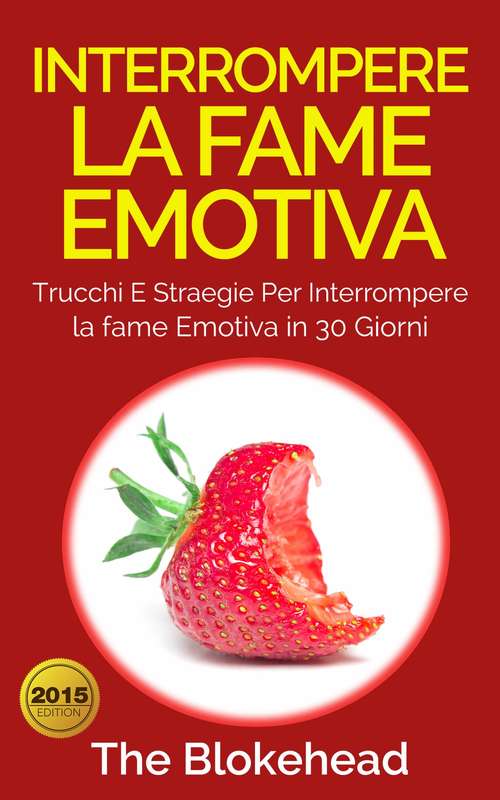 Book cover of Interrompere la fame emotiva: Trucchi e straegie per interrompere la fame emotiva in 30 giorni: Trucchi e straegie per interrompere la fame emotiva in 30 giorni