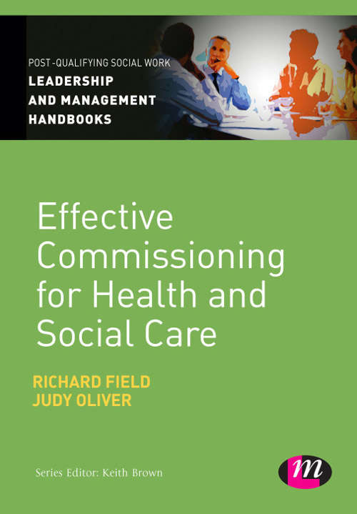 Effective Commissioning in Health and Social Care (Post-Qualifying Social Work Leadership and Management Handbooks)