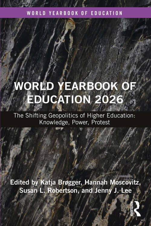 Book cover of World Yearbook of Education 2026: The Shifting Geopolitics of Higher Education: Knowledge, Power, Protest (1) (World Yearbook of Education)