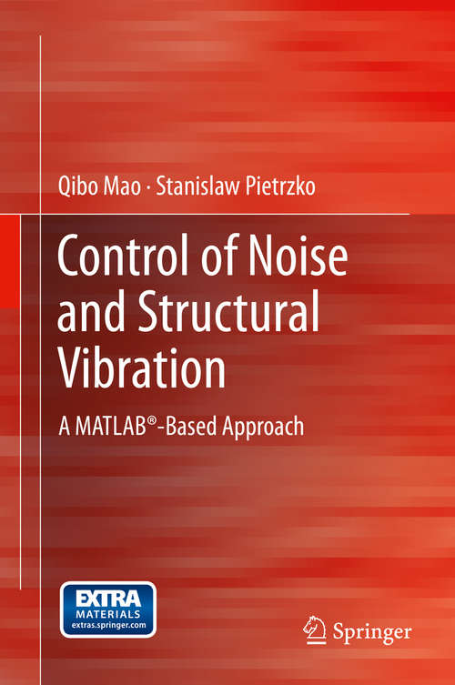 Book cover of Control of Noise and Structural Vibration: A MATLAB®-Based Approach