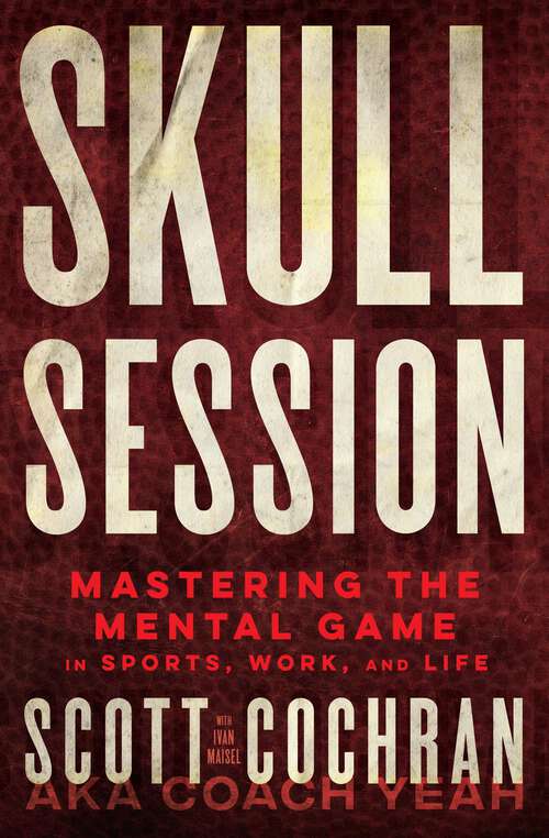 Book cover of Skull Session: Mastering the Mental Game in Sports, Work, and Life