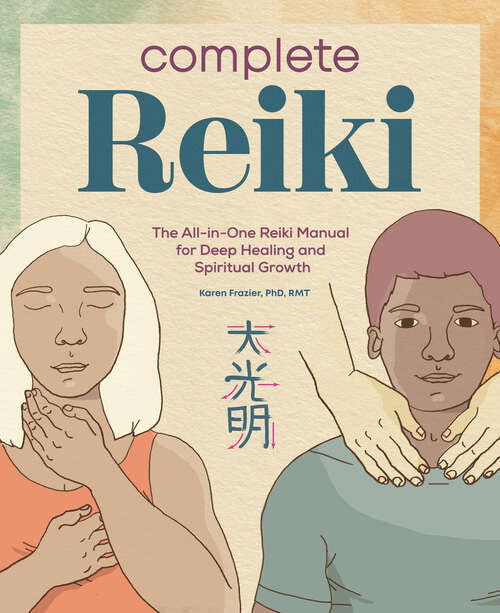 Book cover of Complete Reiki: The All-in-One Reiki Manual for Deep Healing and Spiritual Growth