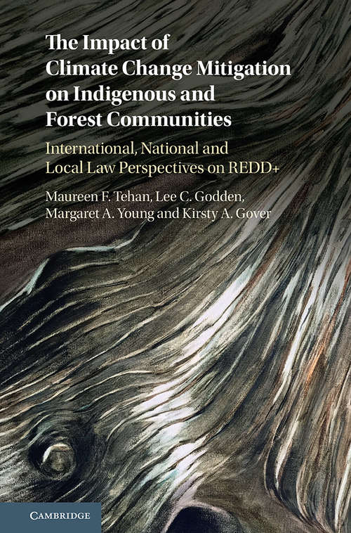 The Impact of Climate Change Mitigation on Indigenous and Forest Communities: International, National and Local Law Perspectives on REDD+