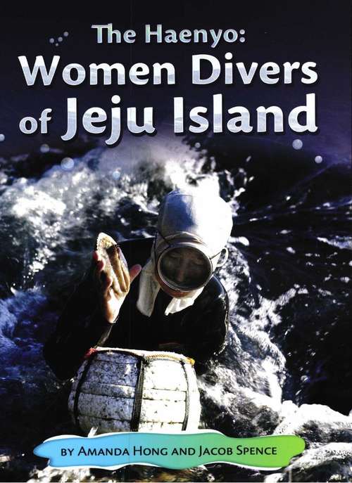 Book cover of The Haenyo: Women Divers of Jeju Island (Fountas & Pinnell LLI Purple: Level U)