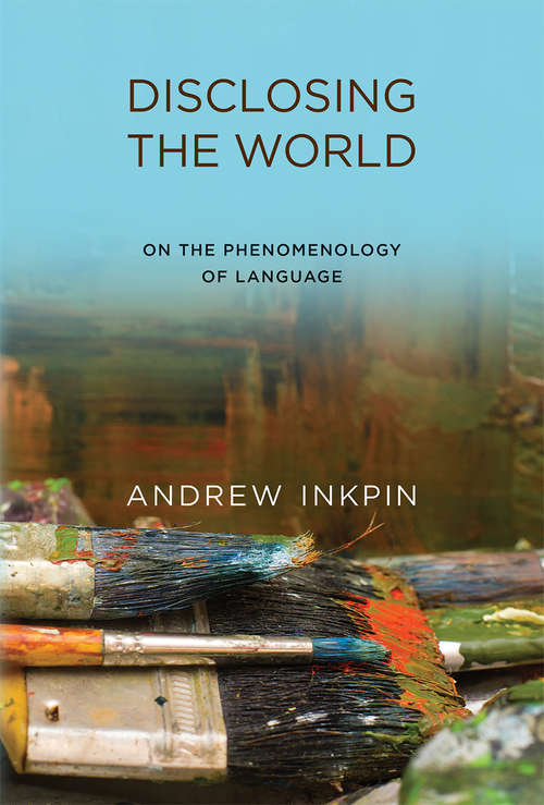 Book cover of Disclosing the World: On the Phenomenology of Language