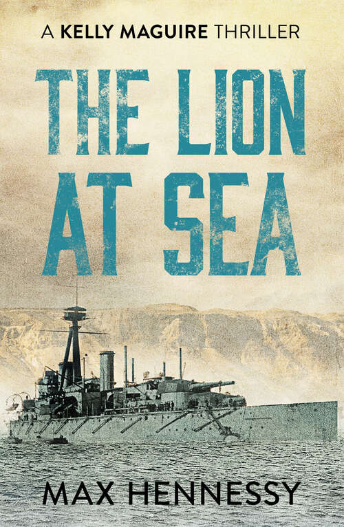 Book cover of The Lion at Sea (Captain Kelly Maguire Trilogy)