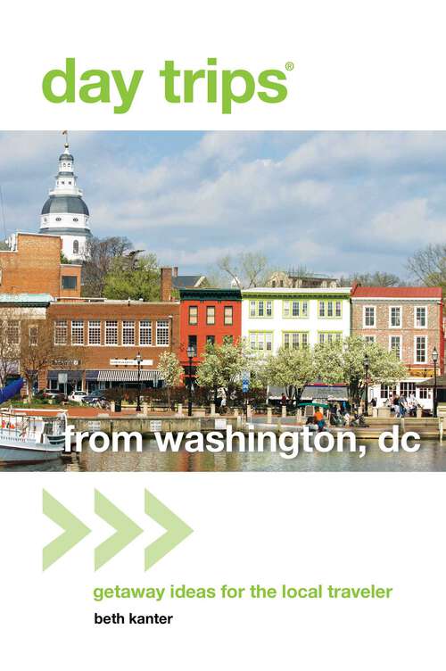 Book cover of Day Trips® from Washington, DC: Getaway Ideas for the Local Traveler (2nd Edition) (Day Trips Series)