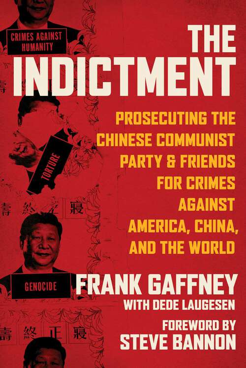 Book cover of The Indictment: Prosecuting the Chinese Communist Party & Friends for Crimes against America, China, and the World