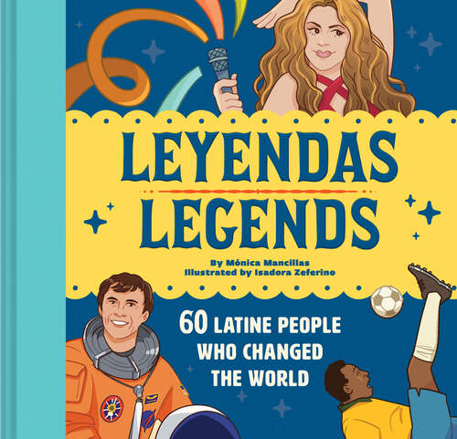 Book cover of Leyendas/Legends: 60 Latine People Who Changed the World