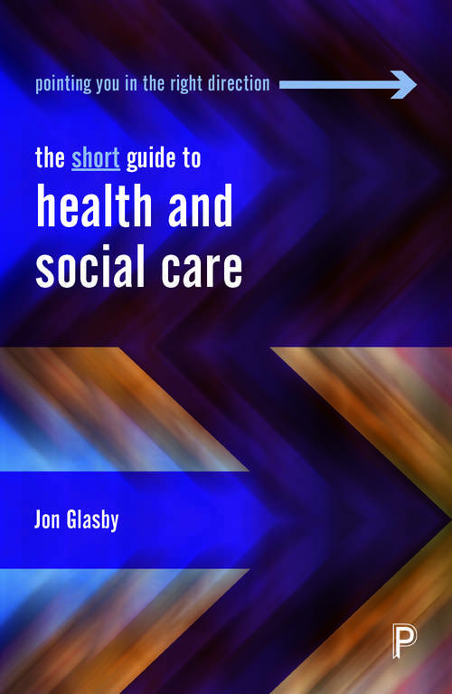 The Short Guide to Health and Social Care (Short Guides)