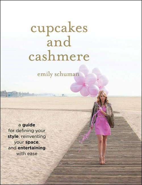 Book cover of Cupcakes and Cashmere: A Guide for Defining Your Style, Reinventing Your Space, and Entertaining with Ease