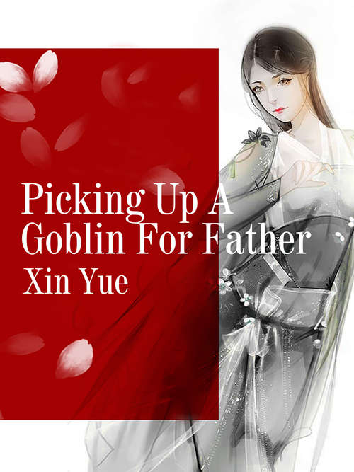 Picking Up A Goblin For Father: Volume 1 (Volume 1 #1)