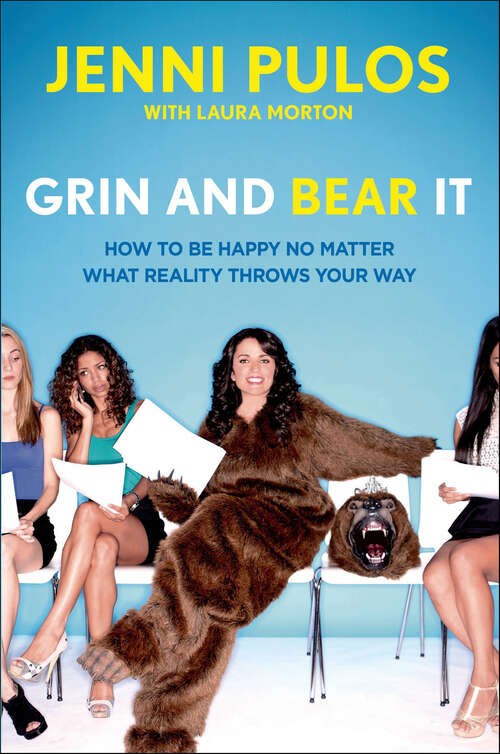 Book cover of Grin and Bear It: How to Be Happy No Matter What Reality Throws Your Way