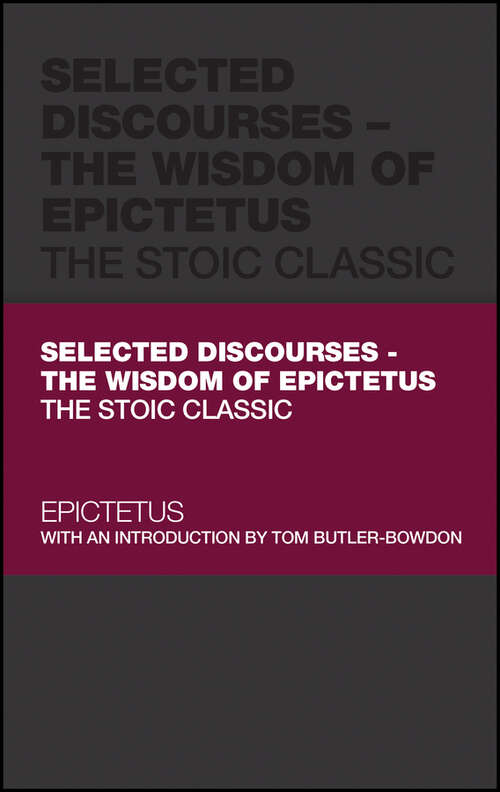 Book cover of Selected Discourses - The Wisdom of Epictetus: The Stoic Classic (Capstone Classics)