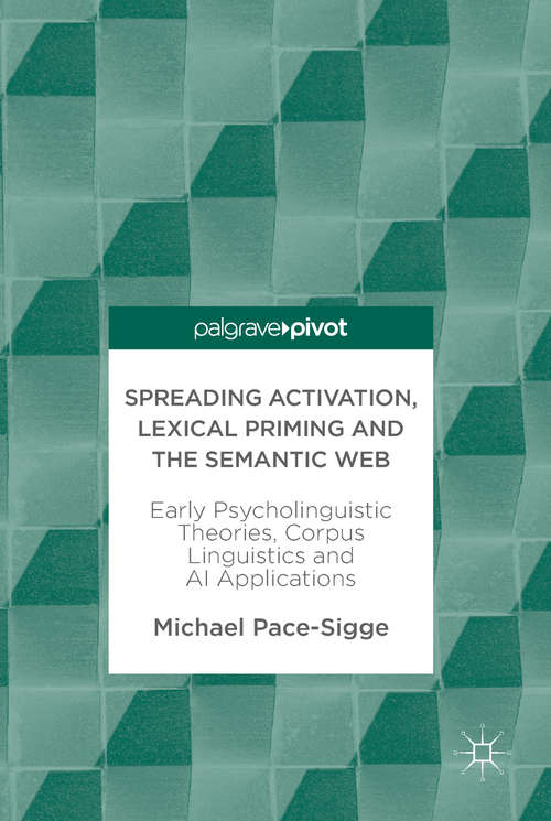 Book cover of Spreading Activation, Lexical Priming and the Semantic Web: Early Psycholinguistic Theories, Corpus Linguistics and AI Applications