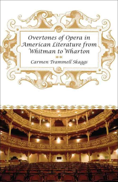 Book cover of Overtones of Opera in American Literature from Whitman to Wharton