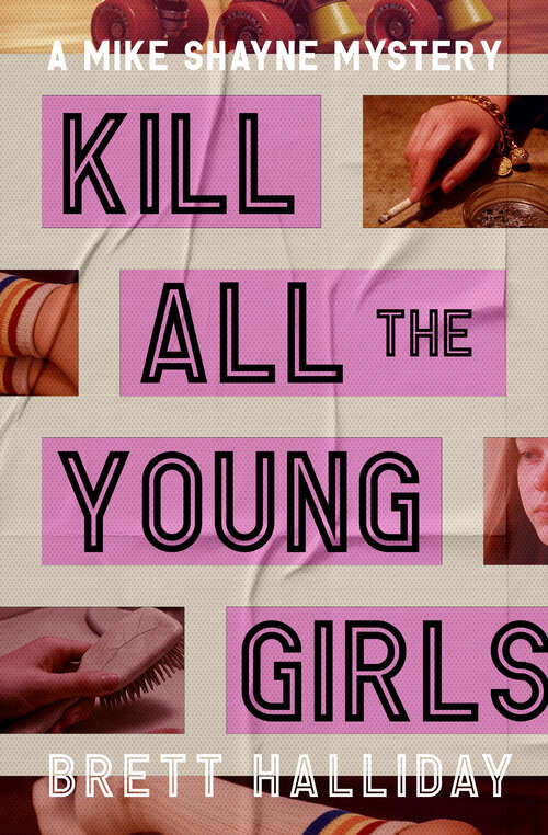 Book cover of Kill All the Young Girls (The Mike Shayne Mysteries)
