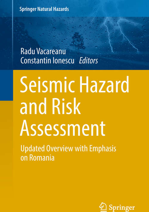 Book cover of Seismic Hazard and Risk Assessment: Updated Overview With Emphasis On Romania (Springer Natural Hazards Ser.)