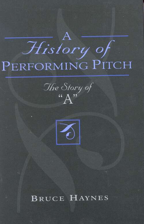 Book cover of A History of Performing Pitch: The Story of 'A'