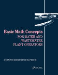 Basic Math Concepts: For Water and Wastewater Plant Operators (Mathematics for Water and Wastewater Treatment Plant Operators)