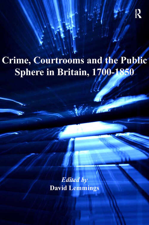 Book cover of Crime, Courtrooms and the Public Sphere in Britain, 1700-1850