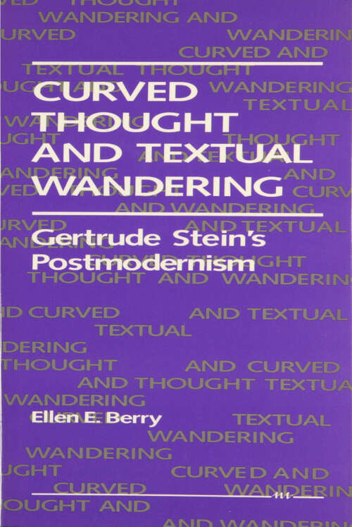 Book cover of Curved Thought and Textual Wandering: Gertrude Stein's Postmodernism