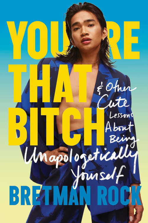 Book cover of You're That Bitch: & Other Cute Lessons About Being Unapologetically Yourself