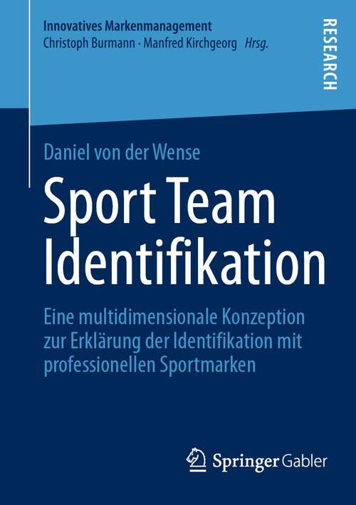Sport Team Identifikation: Eine multidimensionale Konzeption zur Erklärung der Identifikation mit professionellen Sportmarken (Innovatives Markenmanagement)