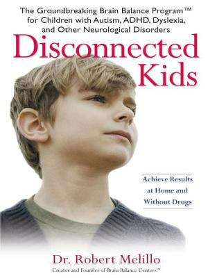 Book cover of Disconnected Kids : The Groundbreaking Brain Balance Program for Children with Autism, ADHD, Dyslexia, and Other Neurological Disorders