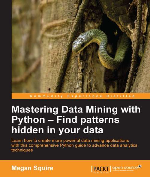 Book cover of Mastering Data Mining with Python – Find patterns hidden in your data