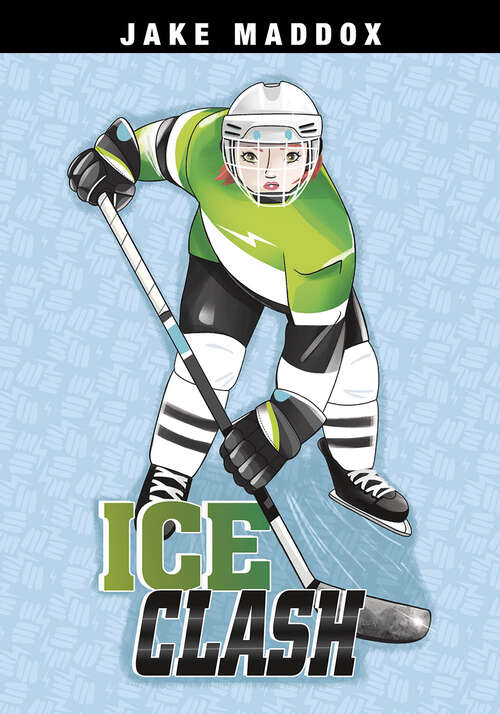 Ice Clash (Jake Maddox Girl Sports Stories Ser.)