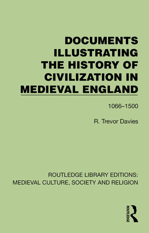 Book cover of Documents Illustrating the History of Civilization in Medieval England: 1066–1500 (1) (Routledge Library Editions: Medieval Culture, Society, & Religion)
