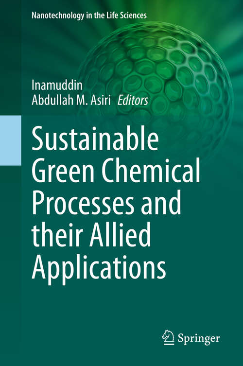Sustainable Green Chemical Processes and their Allied Applications (Nanotechnology in the Life Sciences)