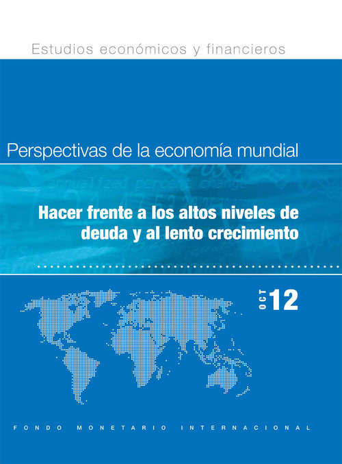 Book cover of Perspectivas de la Economía Mundial, Octubre de 2012: Hacer Frente a los Altos Niveles de Deuda y al Lento Crecimiento