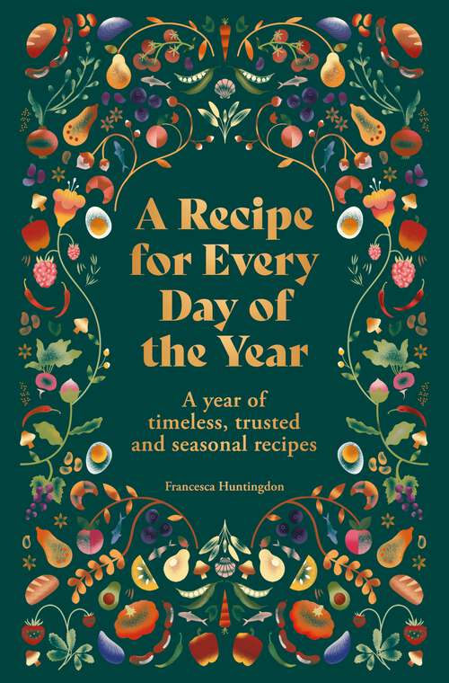 Book cover of A Recipe for Every Day of the Year: A year of timeless, trusted and seasonal recipes