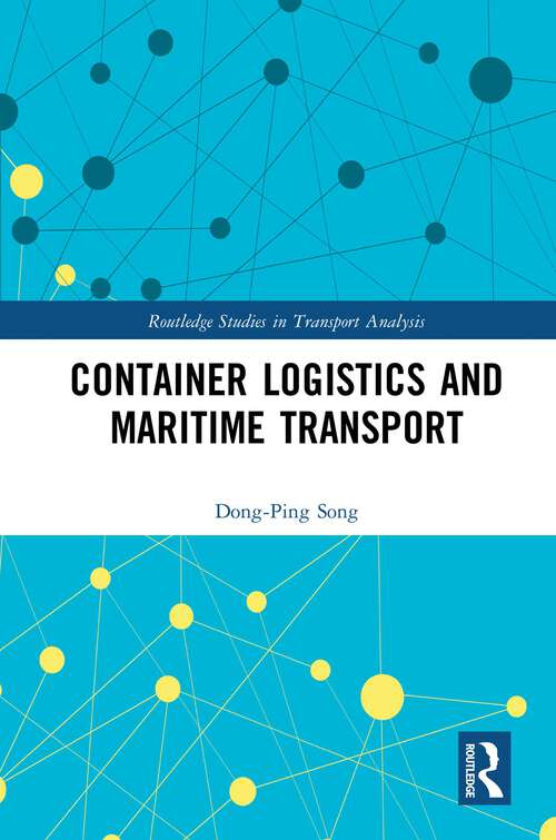 Book cover of Container Logistics and Maritime Transport (Routledge Studies in Transport Analysis)