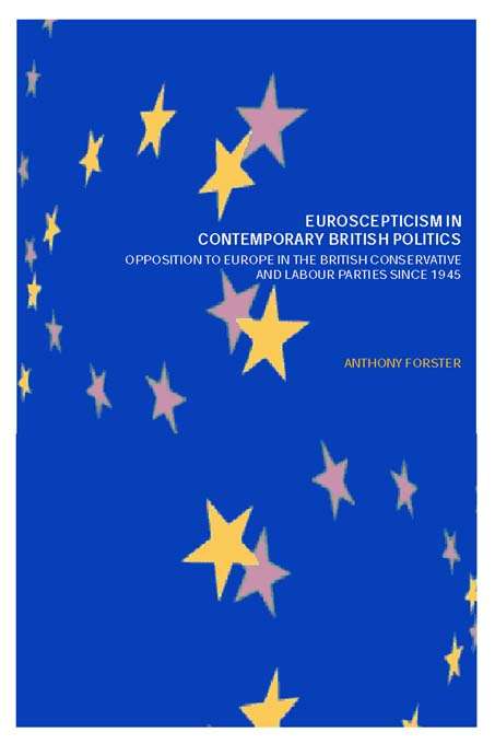 Book cover of Euroscepticism in Contemporary British Politics: Opposition to Europe in the Conservative and Labour Parties since 1945