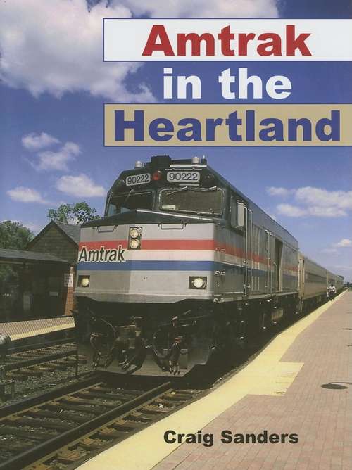 Book cover of Amtrak in the Heartland