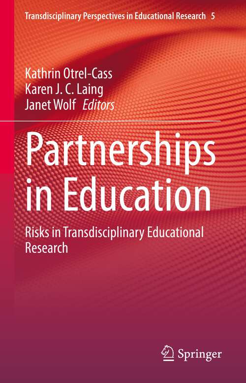 Partnerships in Education: Risks in Transdisciplinary Educational Research (Transdisciplinary Perspectives in Educational Research #5)