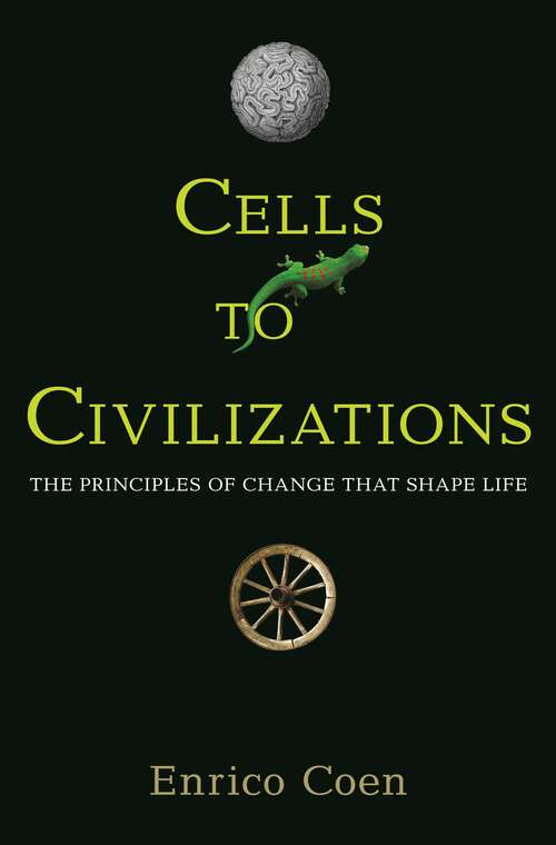 Book cover of Cells to Civilizations: The Principles of Change That Shape Life