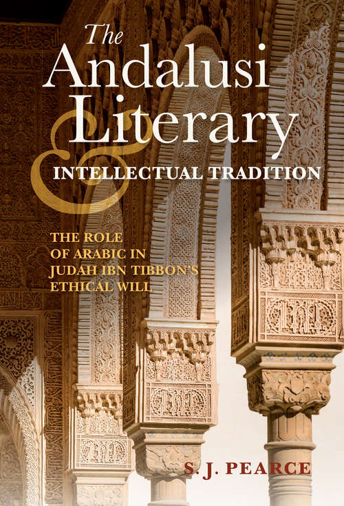 The Andalusi Literary and Intellectual Tradition: The Role of Arabic in Judah ibn Tibbon's Ethical Will