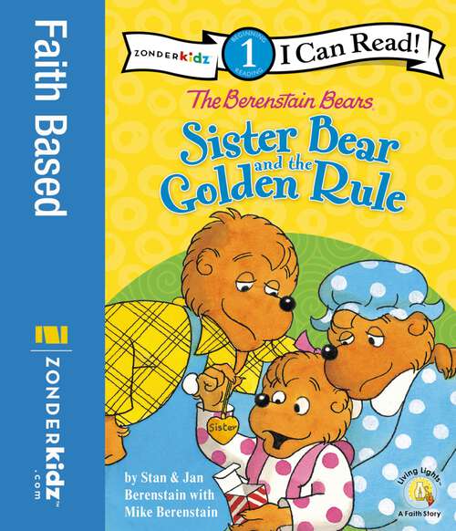 Book cover of The Berenstain Bears Sister Bear and the Golden Rule: Level 1 (I Can Read! / Berenstain Bears / Living Lights: A Faith Story)