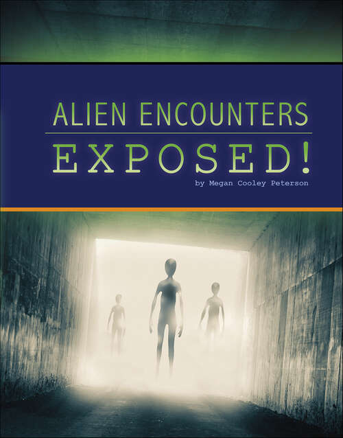 Book cover of Alien Encounters Exposed! (The Unexplained: Fact or Fiction?)