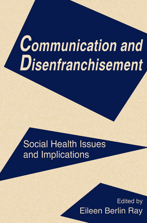 Communication and Disenfranchisement: Social Health Issues and Implications (Routledge Communication Series)