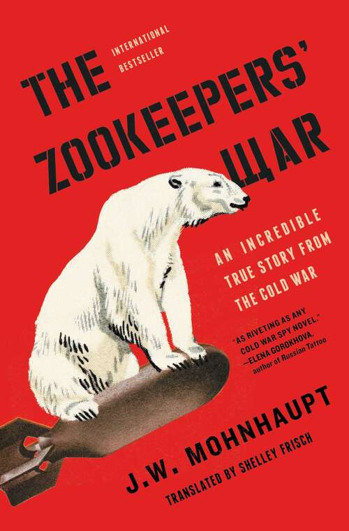 Book cover of The Zookeepers' War: An Incredible True Story from the Cold War